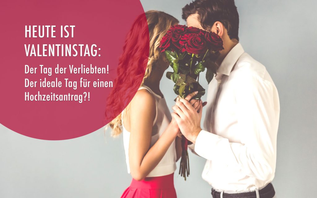 Heute Ist Valentinstag Der Tag Der Verliebten Der Ideale Tag Für Einen Hochzeitsantrag 9667